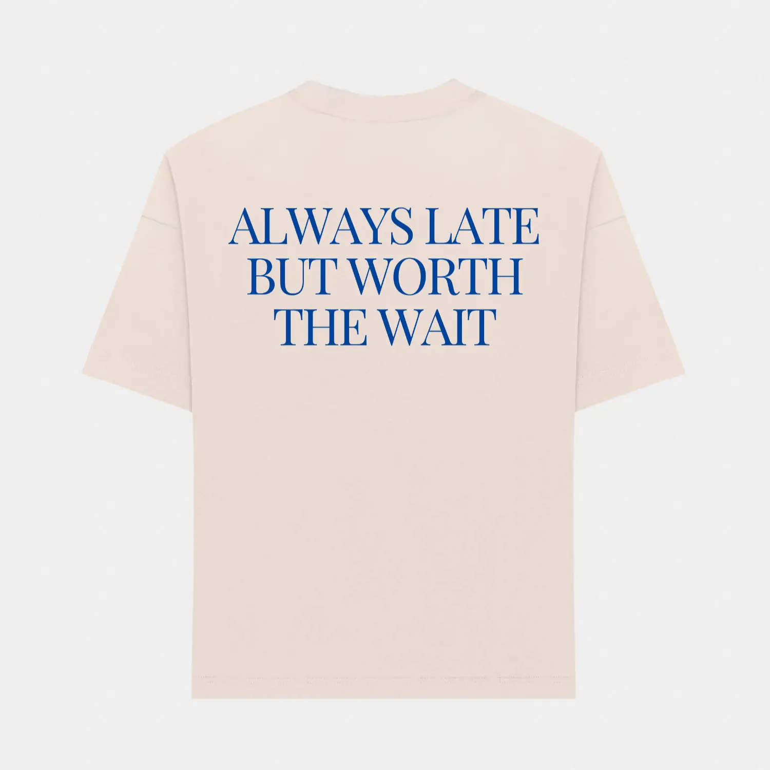 ALWAYS LATE BUT WORTH THE WAIT oversized T-shirt - Maison Henry & Co.